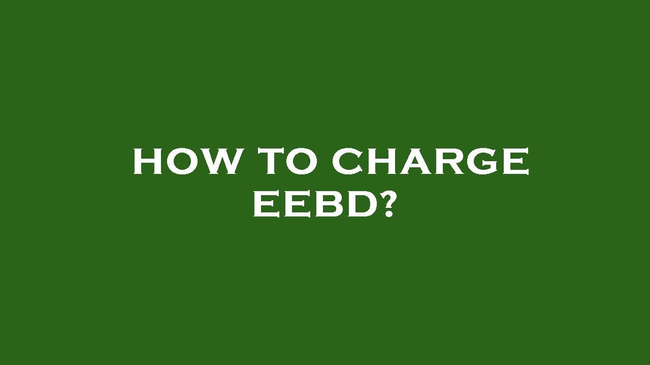 How to charge eebd?