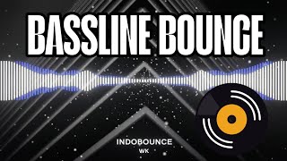 INDOBOUNCE - BASSLINE BOUNCE - FAV 01 #bassline 