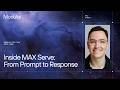 Inside MAX Serve:  From Prompt to Response