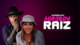 AGROBOY RAIZ - Tierry, MC Danny | ELETRONEJO | By. DJ Alisson Mix [ REMIX 2023 ]