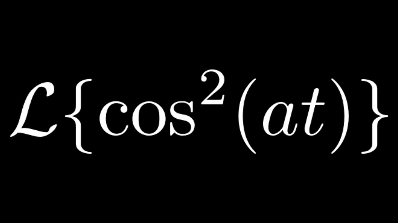 Laplace Transform of cos^2(at)