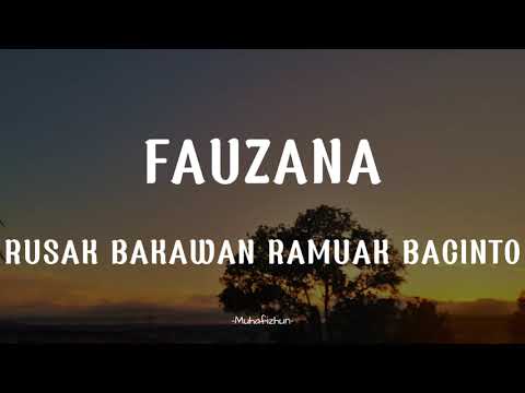 FAUZANA  - RUSAK BAKAWAN RAMUAK BACINTO || LIRIK LAGU MINANG