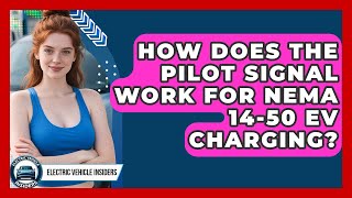 How Does The Pilot Signal Work For NEMA 14-50 EV Charging? - Electric Vehicle Insiders