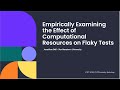 The Effects of Computational Resources on Flaky Tests - Jonathan Bell