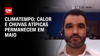 Climatempo: calor e chuvas atípicas permanecem em maio | CNN PRIME TIME