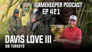 EP:421 | Davis Love III on Turkeys