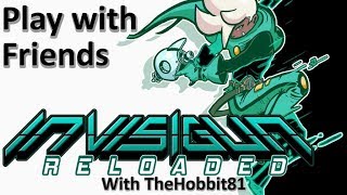 Invisigun Reloaded - With Friends (Part 2 of 2)