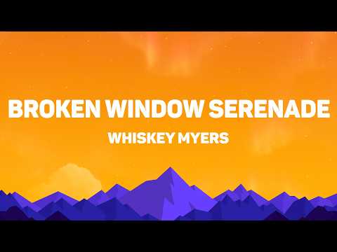 Whiskey Myers - Broken Window Serenade (Lyrics)