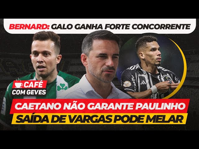 CAFÉ COM GEVES: BERNARD DE VOLTA? • PRESIDENTE SE MANIFESTA • CAETANO NÃO GARANTE PAULINHO E +