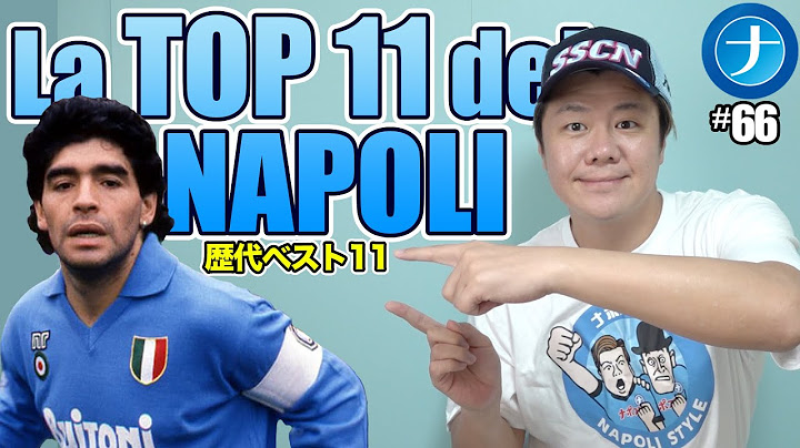 La TOP 11 del Napoli per me | 勝手に歴代ベスト11
