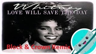 Whitney Houston - Love Will Save The Day (Block &amp; Crown Remix)