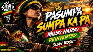 🔥 PASUMPA SUMPA KA PA | MILYO NARYO | REINVENTED | SLOW ROCK REGGAE VIBES 🎸 | STREET VIBES PH