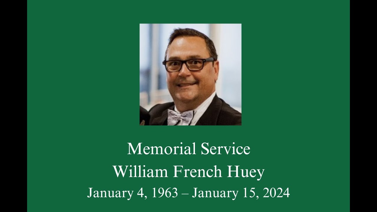 Memorial Service in Celebration of William French Huey - YouTube