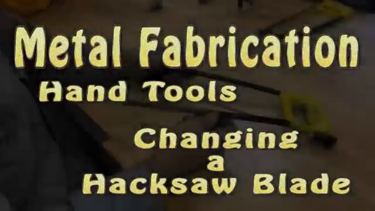 Metal Fabrication  Changing a Hacksaw Blade