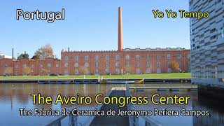 The Aveiro Congress Center - the Fabrica de Ceramica de Jeronymo Periera Campos (Portugal)