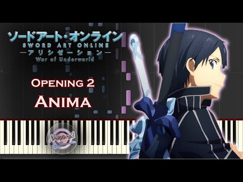 Sword Art Online ソードアートオンライン Alicization War Of Underworld Opening 2 - Anima -Synthesia Piano Cover
