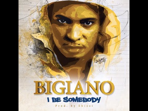 Bigiano   I be somebody