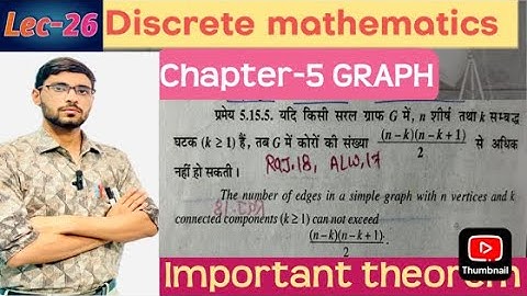 Lec-26|G is simple graph with k connected components.Then no.of edges can’t exceed (n-k)(n-k+1)/2