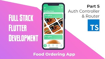 Full Stack Flutter Development[Food Ordering App] - Part 5 Auth Controller and Router