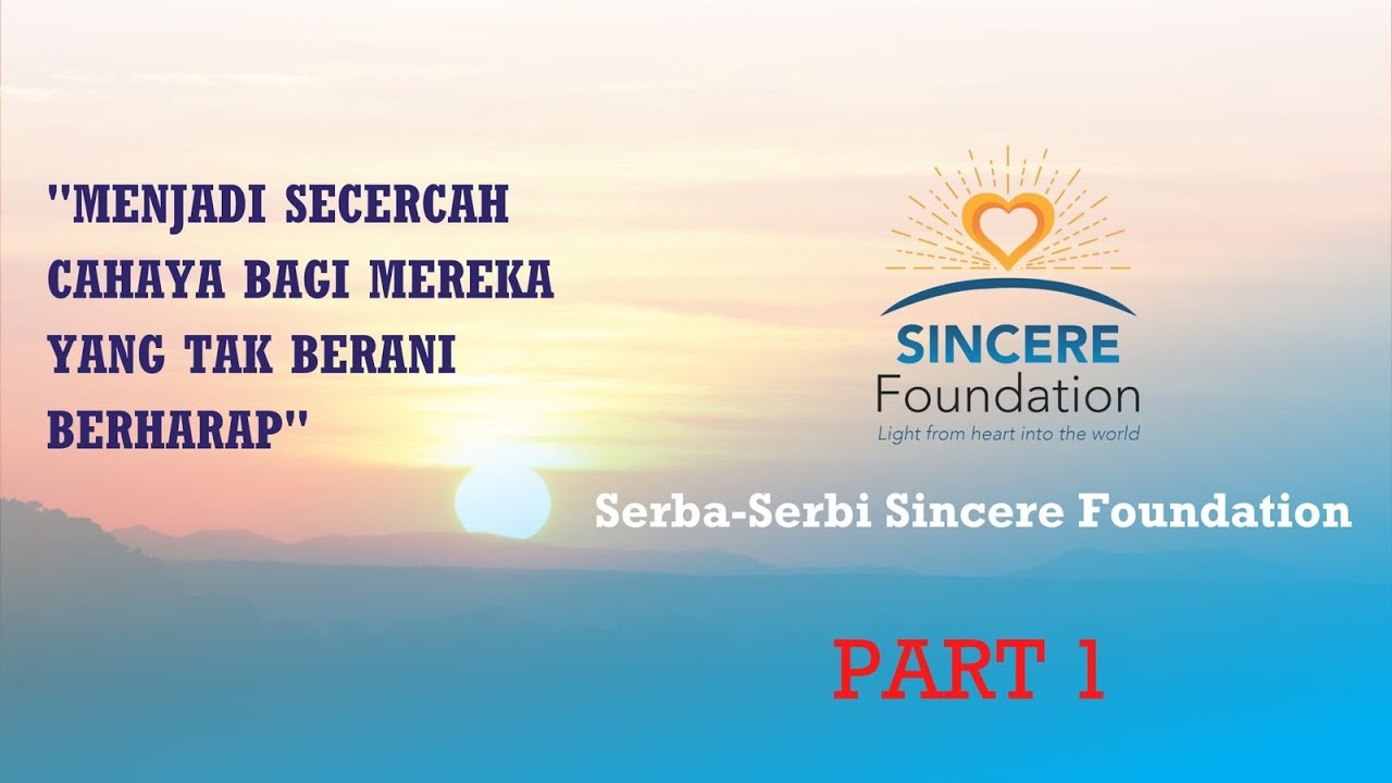 Part 1 Apa itu Sincere Foundation dan Bagaimana Awal Berdirinya