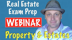 Real Estate Exam Webinar - Property & Estates 