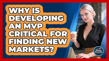Why Is Developing An MVP Critical For Finding New Markets? - The Startup Growth Hub