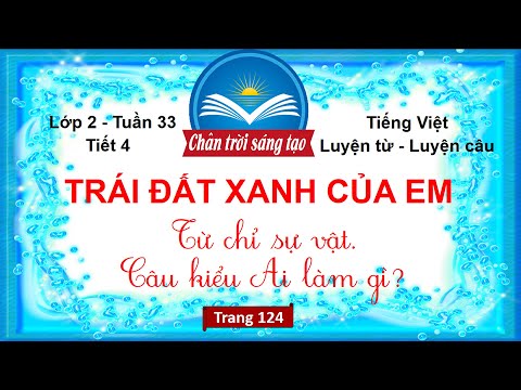 Video Tiếng Việt Lớp 2 Tuần 33 | TRÁI ĐẤT XANH CỦA EM (Tiết... - YouTube