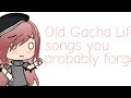 Old Gacha Life Songs you Probably Forgot! (❗Read Description ❗)