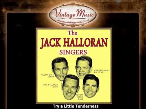 The Jack Halloran Singers -- Try a Little Tenderness