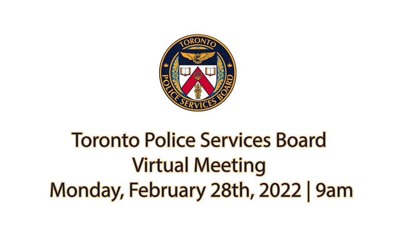 Toronto Police Services Board Virtual Meeting | LiveStream | Monday, February 28th, 2022 | 9am