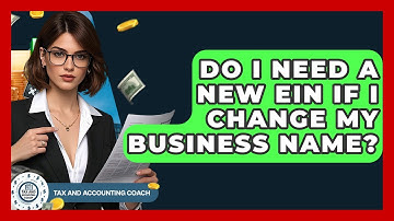 Do I Need A New EIN If I Change My Business Name? - Tax and Accounting Coach