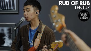 Rub of Rub - Lentur Sounds From The Corner Session #45