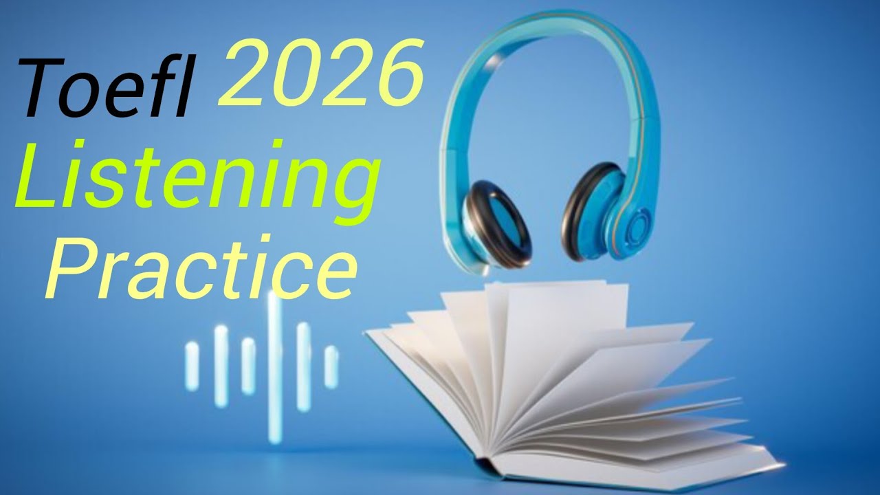Toefl listening practice 2026