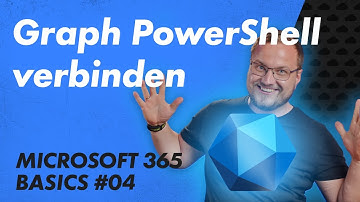 Microsoft Graph PowerShell verbinden und verwenden – Microsoft 365 Basics 04