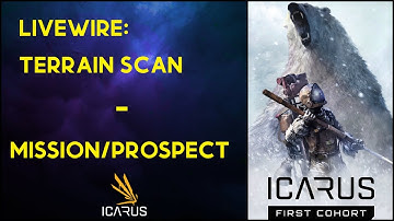 Livewire: Terrain Scan - Mission/Prospect - Icarus