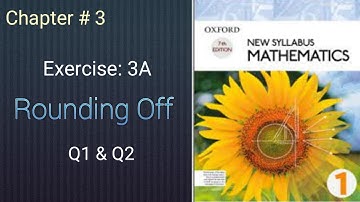 Grade 6| Chapter # 3| Rounding Off | Exercise 3A| Question 1 & 2| D1 | Oxford Edition 7|
