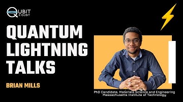 Quantum Lightning Talks: Brian Mills