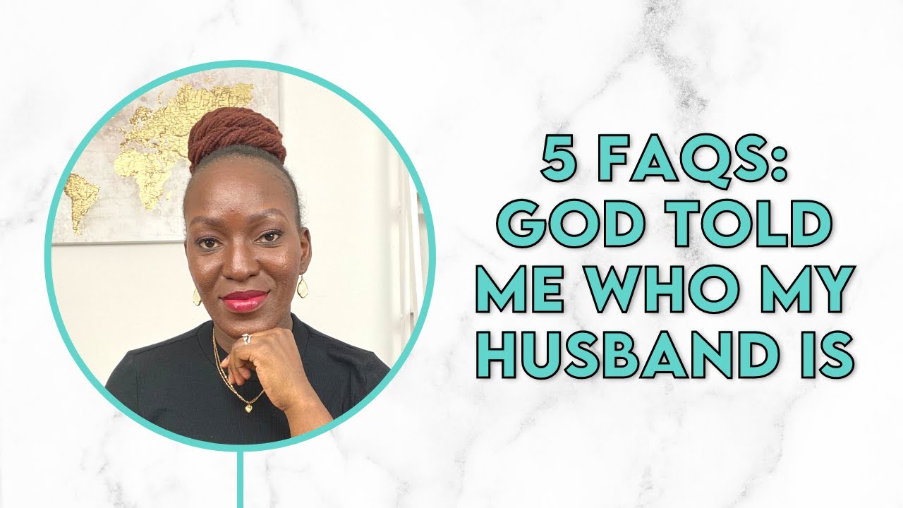5 Frequently Asked Questions: God Told Me Who My Husband Is