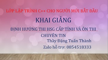 Khai giảng lớp học lập trình C++ cho người mới bắt đầu - Thầy Đặng Tuấn Thành
