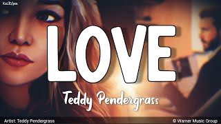 Love | by Teddy Pendergrass | KeiRGee Lyrics Video