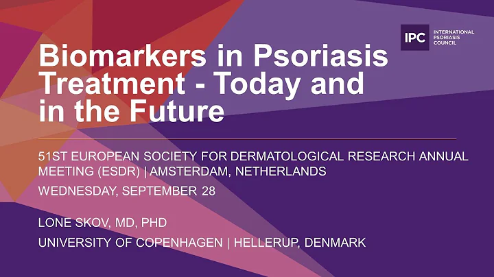 Biomarkers in Psoriasis Treatment - Today and in the Future | Lone Skov, MD, PhD | Denmark