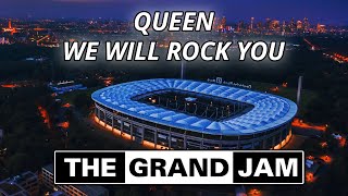 THE GRAND JAM - Queen - We Will Rock You