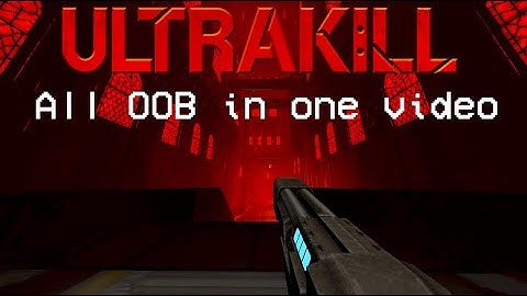 Every single out of bounds skip in ULTRAKILL (TUTORIAL)
