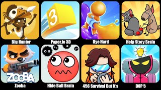 Help Story Brain Puzzle,Big Hunter,Paper io 3D,Dye Hard,Zooba,Hide Ball Brain Teaser,456 Survival