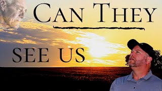 Can Loved Ones In Heaven Visit Us | Can People in Heaven See What's Happening On Earth