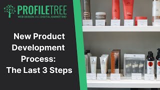 New Product Development Process: The Last 3 Steps | The 7-Step Process To Create a New Product