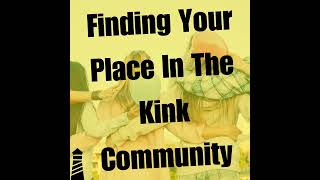 S.2 Episode Twenty-Seven: Finding Your Place In The Kink Community