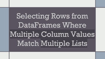 Selecting Rows from DataFrames Where Multiple Column Values Match Multiple Lists
