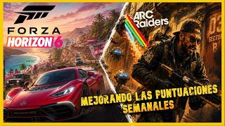 ARC RAIDERS PvE y FORZA HORIZON 6 | Mejoramos las puntuaciones SEMANALES