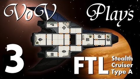 VoV Plays FTL: Stealth Cruiser Type A! - Part 3: Power-Hungry Fools